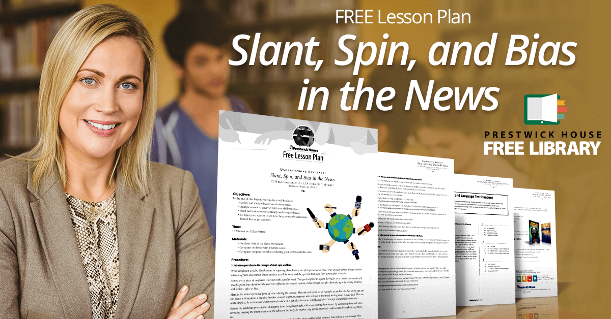 Slant, Spin, and Bias in the News Free Lesson Plan Prestwick House